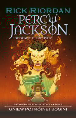Gniew potrójnej bogini. Percy Jackson i bogowie olimpijscy. Przygody na koniec szkoły. Tom 2 - Rick Riordan