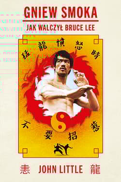 Gniew Smoka. Jak walczył Bruce Lee - John Little
