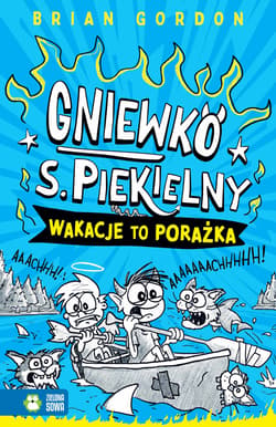 Gniewko S. Piekielny. Wakacje to porażka