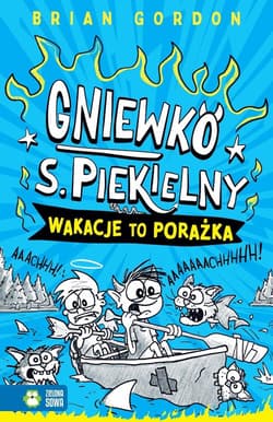 Gniewko S. Piekielny. Wakacje to porażka - Gordon Brian