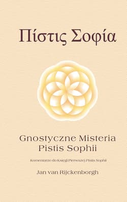 Gnostyczne misteria Pistis Sophii - Jan Rijckenborgh