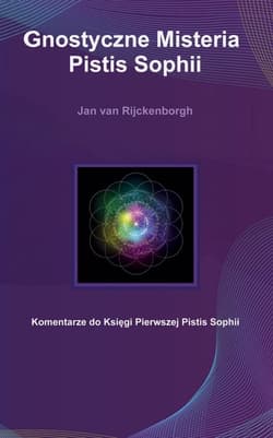 Gnostyczne Misteria Pistis Sophii / Rozekruis Pers - Rijckenborgh van Jan
