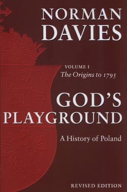 God's Playground A History of Poland Volume 1 The Origins to 1795 - Norman Davies