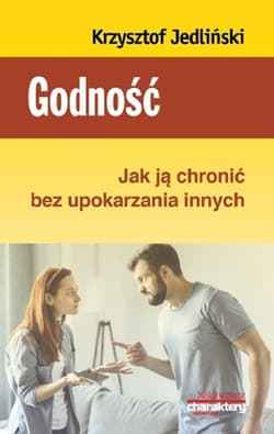 Godność Jak ją chronić bez upokarzania innych