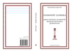 Godność ludzka jako istotna wartość bezpieczeństwa jednostki Analiza wybranych poglądów - Krztoń Waldemar