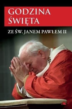 Godzina Święta ze św. Janem Pawłem II - Praca zbiorowa