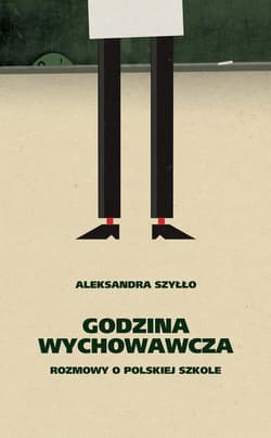 Godzina wychowawcza Rozmowy o polskiej szkole - Aleksandra Szyłło