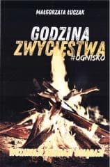Godzina zwycięstwa #ognisko - Małgorzata Łuczak
