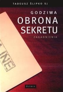 Godziwa obrona sekretu. Zagadnienia - Tadeusz Ślipko