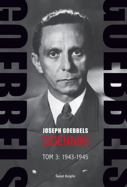 Goebbels Dzienniki Tom 3: 1943-1945 - Joseph Goebbels