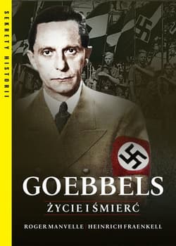 Goebbels Życie i śmierć - Manvell Roger, Fraenkel Heinrich
