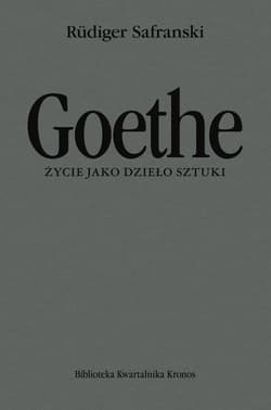 Goethe Życie jako dzieło sztuki - Rudiger Safranski