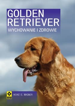 Golden Retriever Wychowanie i zdrowie - Wagner Heike E.
