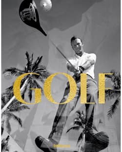 GOLF. A Tribute to Golf’s Finest Destinations, Gear, and Icons - Stefan Maiwald