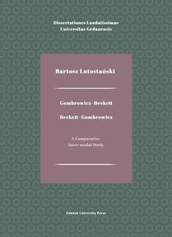 Gombrowicz-Beckett. Beckett-Gombrowicz A Comparative Inter-modal Study - Bartosz Lutostański