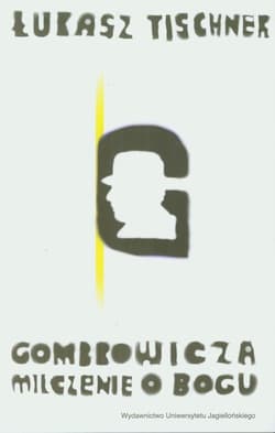 Gombrowicza milczenie o Bogu - Łukasz Tischner