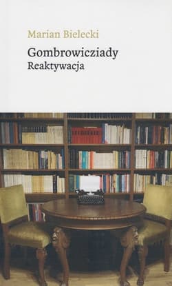Gombrowicziady Reaktywacja - Marian Bielecki