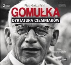 Gomułka. Dyktatura ciemniaków audiobook - Piotr Gajdziński