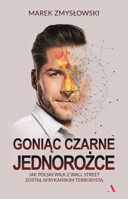 Galeria - zdjęcie nr. 1 - Goniąc czarne jednorożce Jak polski Wilk z Wall Street został afrykańskim terrorystą.