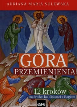 Góra przemienienia 12 kroków na drodze ku bliskości z Bogiem
