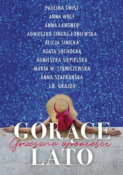 Gorące lato - ebook - Agnieszka Lingas-Łoniewska, Marta W. Staniszewska, Agata Suchocka, Paulina Świst, Alicja Sinicka, Anna Szafrańska, Anna Langner, J.B. Grajda, Agnieszka  Siepielska, Anna Wolf