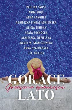 Gorące lato. Grzeszne opowieści - Paulina Świst, Anna Wolf, Agnieszka Lingas-Łoniewska, gnieszka