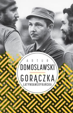 Gorączka latynoamerykańska - Artur Domosławski