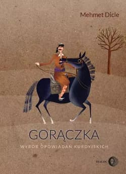 Gorączka Wybór opowiadań kurdyjskich - Mehmet Dicle