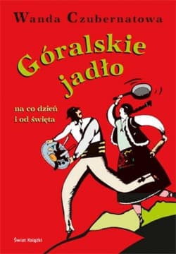 Góralskie jadło na co dzień i od święta - Wanda Czubernatowa