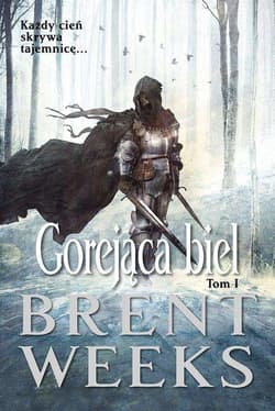 Gorejąca biel Powiernik Światła Księga 5 Tom 1 - Brent Weeks