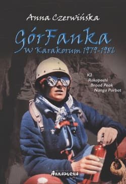 GórFanka w Karakorum 1979-1986 K2 - Rakaposhi - Broad Peak - Nanga Parbat - Anna Czerwińska