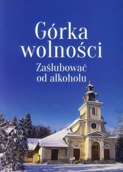 Górka wolności Zaślubować od alkoholu