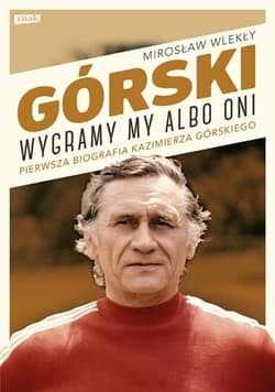 Górski. Wygramy my albo oni - Mirosław Wlekły