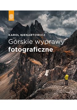 Górskie wyprawy fotograficzne - Karol Nienartowicz