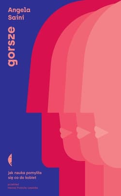 Gorsze Jak nauka pomyliła się co do kobiet - Angela Saini