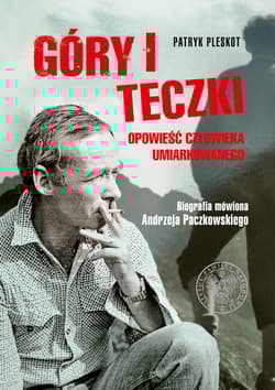 Góry i teczki: opowieść człowieka umiarkowanego. Biografia mówiona Andrzeja Paczkowskiego