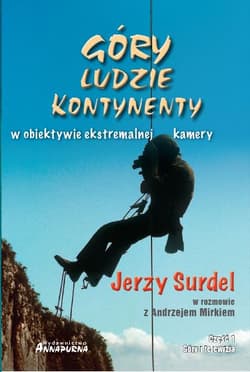 Góry ludzie kontynenty w obiektywie ekstremalnej kamery - Jerzy Surdel