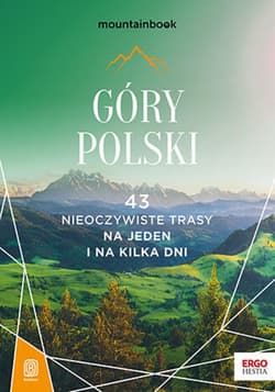 Góry Polski. 43 nieoczywiste trasy. Na jeden i na kilka dni. MountainBook. Wydanie 1 - ebook - Krzysztof Bzowski, Marcin Winkiel