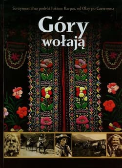 Góry wołają Sentymentalna podróż łukiem Karpat, od Olzy po Czeremosz - Malczewski Rafał