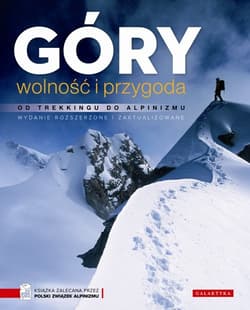 Góry wolność i przygoda Od trekkingu do alpinizmu