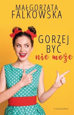 Gorzej być nie może - Małgorzata Falkowska