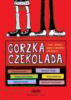 Gorzka czekolada i inne opowiadania o ważnych sprawach - Praca zbiorowa
