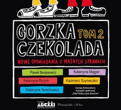 Gorzka czekolada, tom 2 - audiobook - Szymeczko Kazimierz, Katarzyna  Terechowicz, Katarzyna Ryrych, Katarzyna Majgier, Paweł Beręsewicz