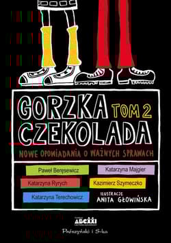 Gorzka czekolada Tom 2 Nowe opowiadania o ważnych sprawach - Opracowanie Zbiorowe