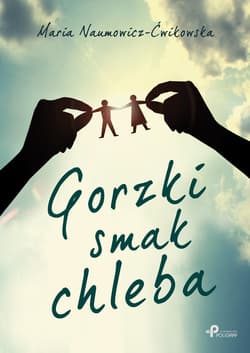 Gorzki smak chleba - Maria Naumowicz-Ćwikowska
