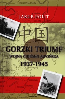 Gorzki Triumf Wojna chińsko-japońska 1937-1945