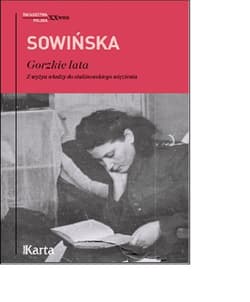 Gorzkie lata. Z wyżyn władzy do stalinowskiego więzienia - Stanisława Sowińska