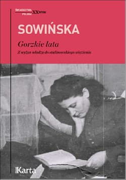 Gorzkie lata. Z wyżyn władzy do stalinowskiego więzienia - Stanisława Sowińska