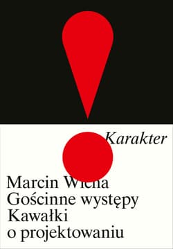 Gościnne występy. Kawałki o projektowaniu - Marcin Wicha