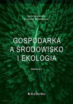 Gospodarka a środowisko i ekologia w.5 - red. Krzysztof Małachowski